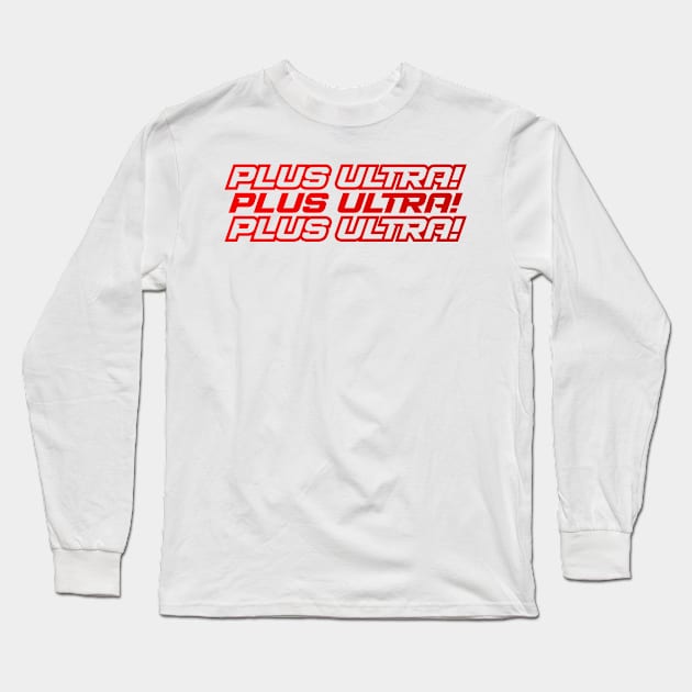 PLUS ULTRA!! Long Sleeve T-Shirt by yourtoyrobot